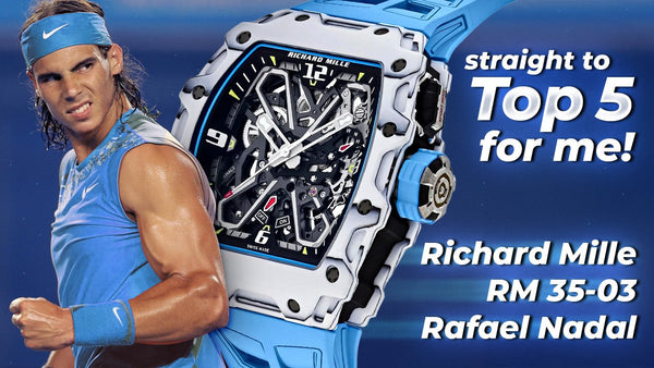 Straight to Top 5 for me! Richard Mille RM 35-03 Rafael Nadal